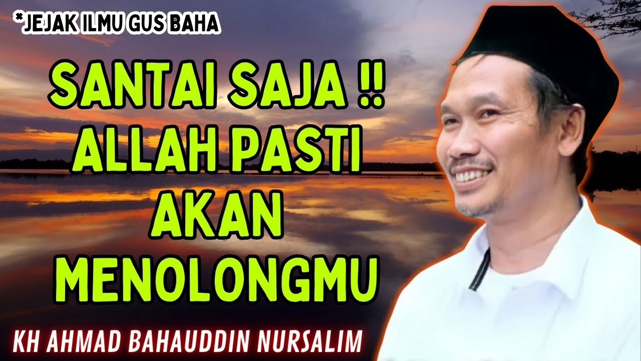 santai aja !! allah pasti akan menolongmu 