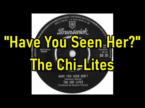 Have You Seen Her - The Chi-Lites