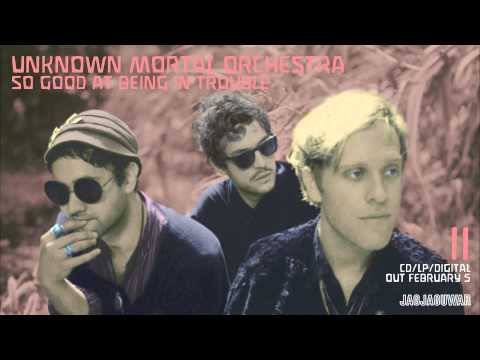 Unknown Mortal Orchestra - "So Good At Being In Trouble" (Official Audio)