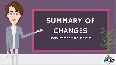 Key Summary of Changes in ISO/IEC 17025:2017 requirements