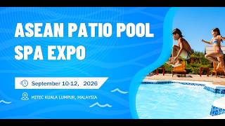 ASEAN Patio Pool Spa Expo 2026: Innovations in Malaysia