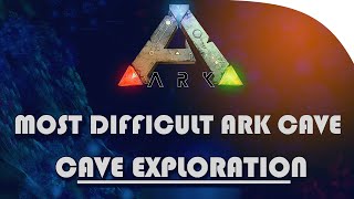 ARK: Cave Exploration! | Most Difficult Cave in The Game | ARK Version 243.3