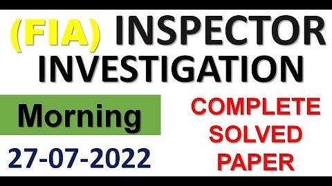 Inspector FIA paper| Inspector Investigation FIA paper| FIA Inspector paper 27 july 2022| fpsc paper