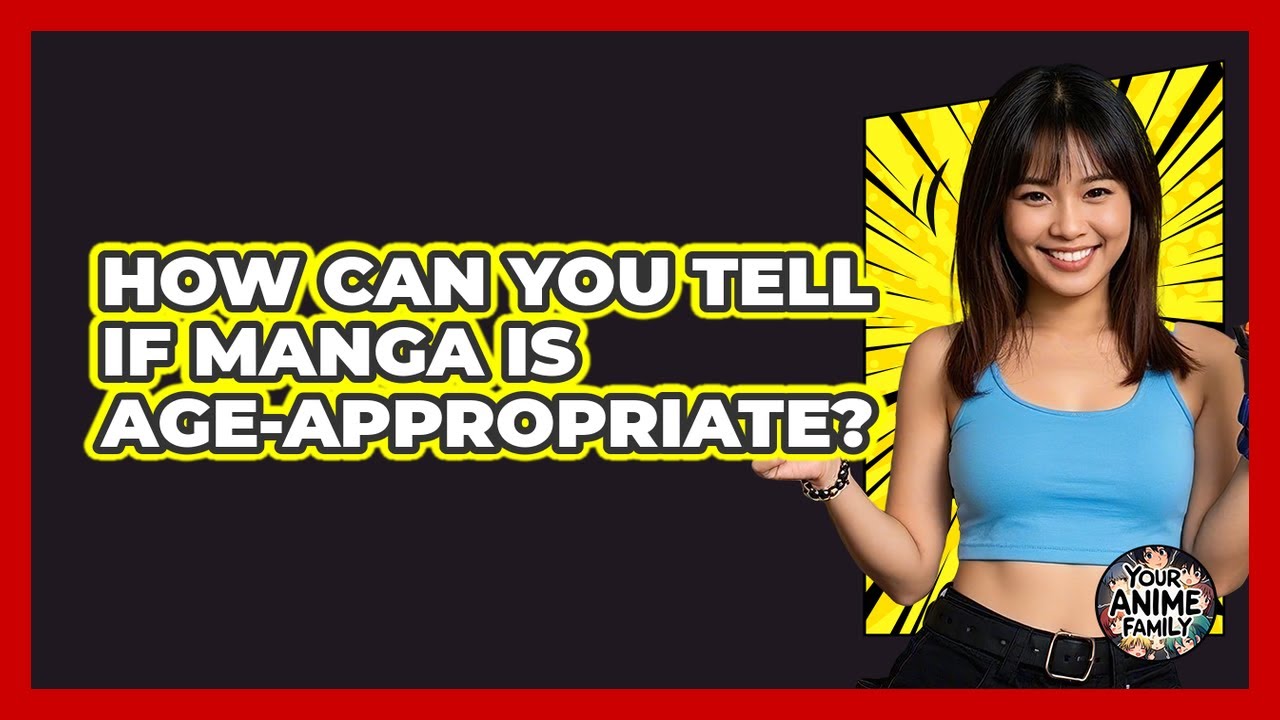 How Can You Tell If Manga Is Age-appropriate? - Your Anime Family