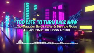 Cornelius Brothers & Sister Rose - To Late To Turn Back Now (DJ Johnnie Johnson Remix)