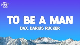 Dax - To Be A Man Remix (Lyrics) ft. Darius Rucker