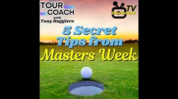 5 Things You Can Learn for YOUR Game While Watching The Masters