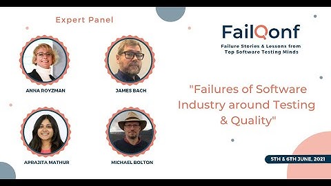Expert Panel on "Failures of Software Industry around Testing & Quality" with R. Anna, B. James, ..