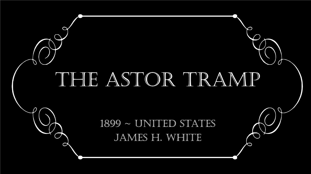 1899 - The Astor Tramp | Silent American Comedy | Thomas Edison | James H. White | REMASTERED HD