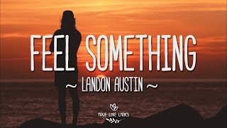 Landon Austin - Feel Something (Lyric Video)