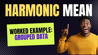 Harmonic Mean Simplified A Step By Step Guide For Grouped Data