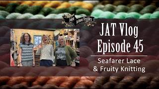 JAT Vlog Episode 45 - Seafarer Lace & Fruity Knitting Yarn