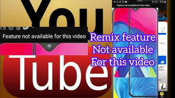Remix feature not available for this video | YouTube fix feature not available for this video |