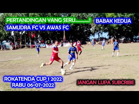 SAMUDRA FC VS AWAS FC BABAK KEDUA ROKATENDA CUP 1 (2022)