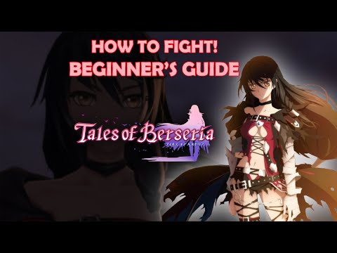 Complete Combat guide for Tales of Berseria - Beginners guide for battle/fights 2021