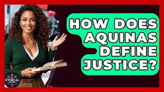 How Does Aquinas Define Justice? - The Ethical Compass