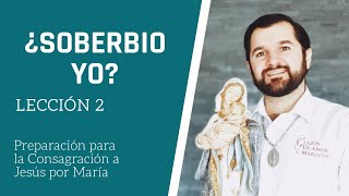 Lección 2: ¿Soberbio yo? | Consagración a Jesús por María en 33 días.