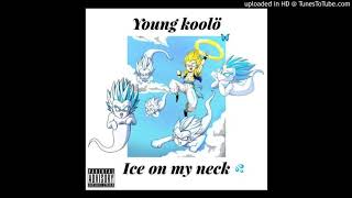 Young koolö - ice on my neck