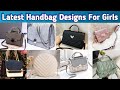 Top Handbags design for women Handbags design for girls Stylish handbag design Fancy Handbag design