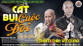 CÁT BỤI CUỘC ĐỜI ➤ LK NHẠC LÍNH TUYỂN CHỌN Mới Nhất 2025✔️Bolero Hải Ngoại Độc Lạ-CÔNG TUẤN BOLERO