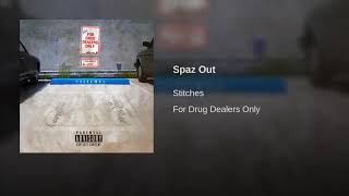 Stitches - Spaz Out