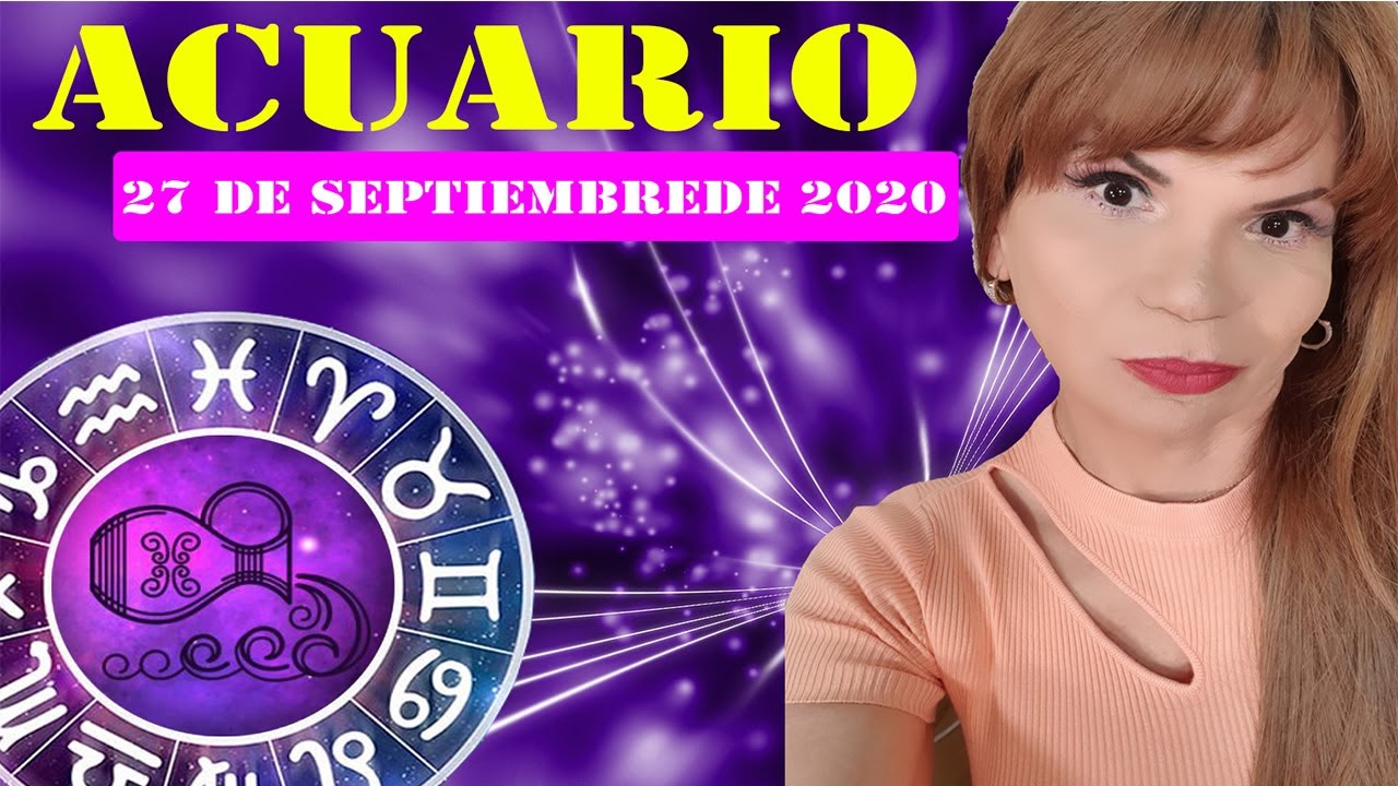 Acuario horóscopo de hoy 27 de Septiembre 2020 Tienes exigencias
