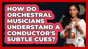How Do Orchestral Musicians Understand A Conductor