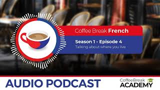 How to ask “where do you live?” in French | Coffee Break French Podcast S1E04