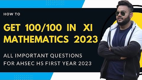 AHSEC 2023 Maths H S 1st Year || HOW TO GET 100 /100 || MOST IMPORTANT QUESTIONS OF MATHS