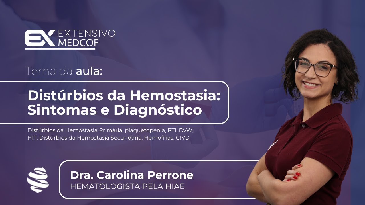 Entendendo os Distúrbios da Hemostasia: Sintomas e Diagnóstico. Com Dra. Carolina Perrone
