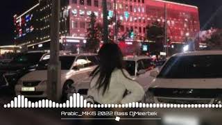 Arabic Popular_Mikis 2022 Bass Dj Meerbek 🔊🎵🎧💣💣💣💣