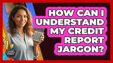 How Can I Understand My Credit Report Jargon? - Latino Finance Experts
