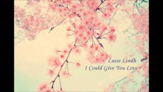 Vignette de la vidéo "Lasse Lindh - I Could Give You Love"