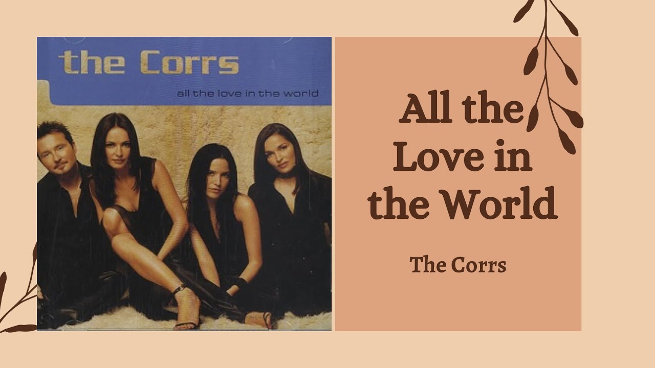 All the Love in the World by The Corrs (Lyric) - YouTube