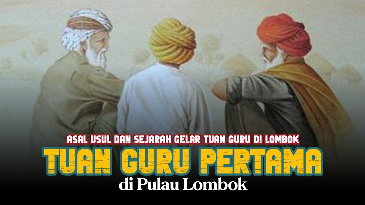 Sejarah Islam: Tiga Orang Bergelar Tuan Guru Pertama di Lombok! Siapa Sajakah Mereka?