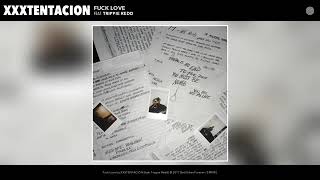 XXXTENACION-Fuck love(Audio)(feat TrippeieRedd)