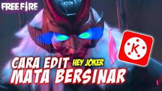Tutorial Edit Video Free Fire MATA BERSINAR Seperti Radika ff & Hey Joker Di Kinemaster - Android🔥
