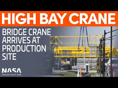 SpaceX Boca Chica: Bridge Crane for the High Bay arrives - Starship SN11 Waits