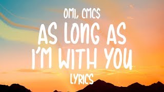 OMI & CMC$ - As Long As I’m With You (Lyrics) chords