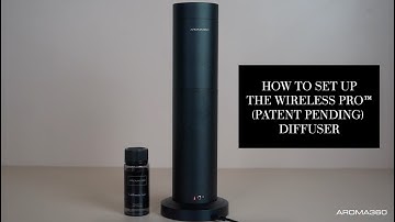 How To Set Up The Wireless Pro™ Diffuser | AROMA360®