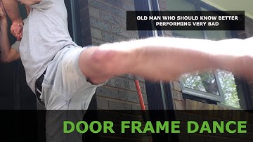 Door frame dance.