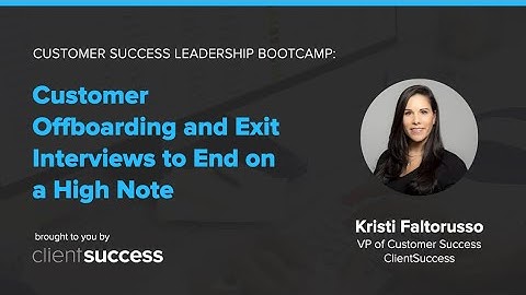 Customer Success Webinar: Customer Offboarding and Exit Interviews to End On a High Note