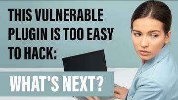 This Vulnerable Plugin Is Too Easy to Hack: What
