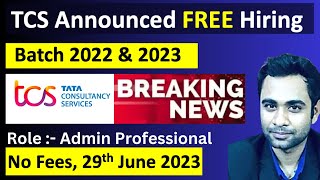 TCS Announced Free Hiring | Batch 2022 & 2023 | No Fees | last date: 29th June 2023