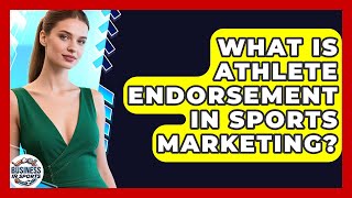 What Is Athlete Endorsement In Sports Marketing? - Business In Sports