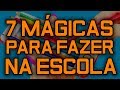 7 MÁGICAS FÁCEIS PARA FAZER NA ESCOLA (APRENDA MÁGICAS - TUTORIAL)