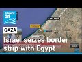 Rafah battles intensify as Israel takes over Gaza-Egypt border strip • FRANCE 24 English