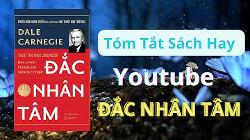 Đắc Nhân Tâm: Tóm Tắt Sách Hay Nhất Trên YouTube
