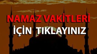 Namaz Vakitleri, Namaz Saatleri, Namaz Saat Kaçta?