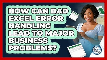 How Can Bad Excel Error Handling Lead To Major Business Problems? - Docs and Sheets Pro